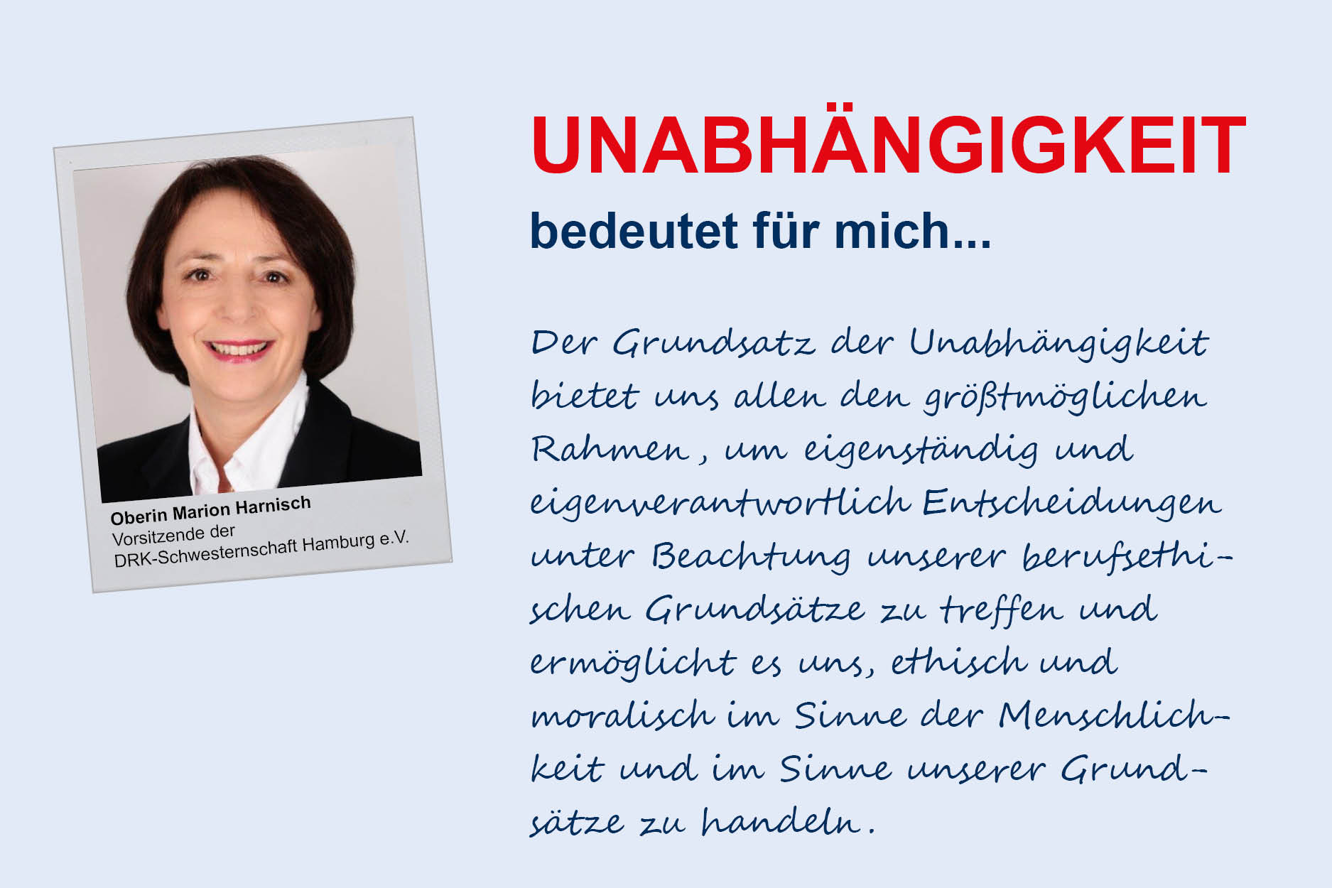 Oberin Marion Harnisch, DRK-Schwesternschaft Hamburg e.V.
**Unabhängigkeit**