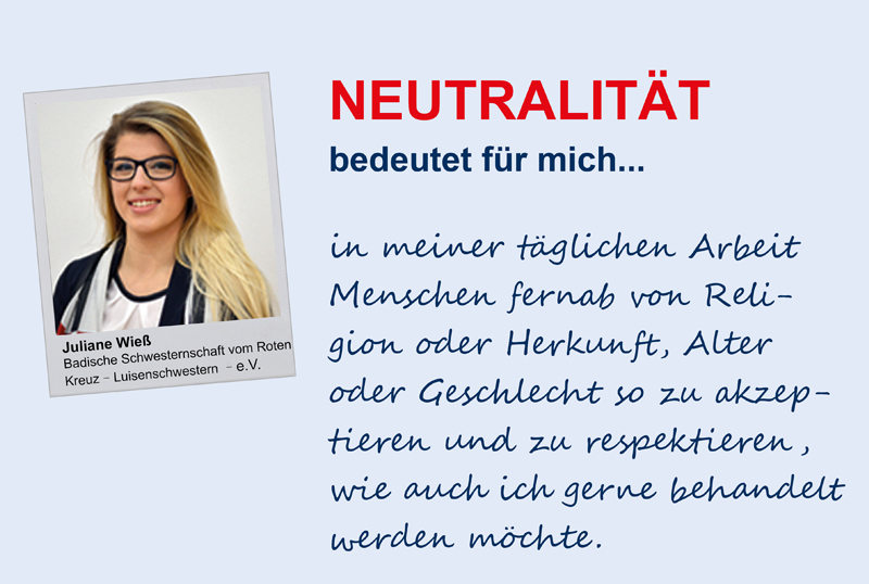 Juliane Wieß, Badische Schwesternschaft vom Roten Kreuz - Luisenschwestern - e.V.
**Neutralität**